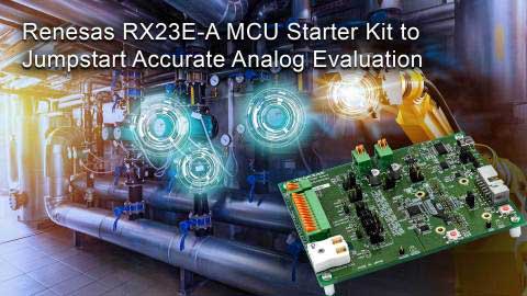 Renesas’ MCU starter kit accelerates time to market for IIoT sensors Renesas’ MCU starter kit accelerates time to market for IIoT sensors